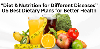 Diet & Nutrition for Different Diseases: 06 Best Dietary Plans for Better Health "Diet & Nutrition for Different Diseases” 06 Best Dietary Plans for Better Health