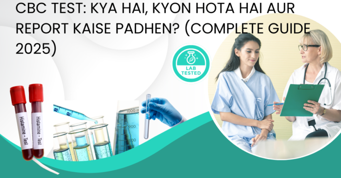 CBC Test Kya Hai, Kyon Hota Hai Aur Report Kaise Padhen (Complete Guide 2025) CBC Test: Kya Hai, Kyon Hota Hai Aur Report Kaise Padhen?