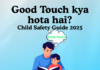 Good Touch kya hota hai? (2025 Guide) – 7 Powerful Tips Bachchon Ko Sikhane Ke Liye Good Touch kya hota hai