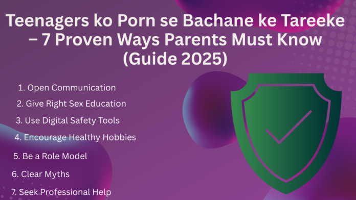 Teenagers ko Porn se Bachane ke Tareeke – 7 Proven Ways Parents Must Know (Guide 2025) Teenagers ko Porn se Bachane ke Tareeke – 7 Proven Ways Parents Must Know (Guide 2025)